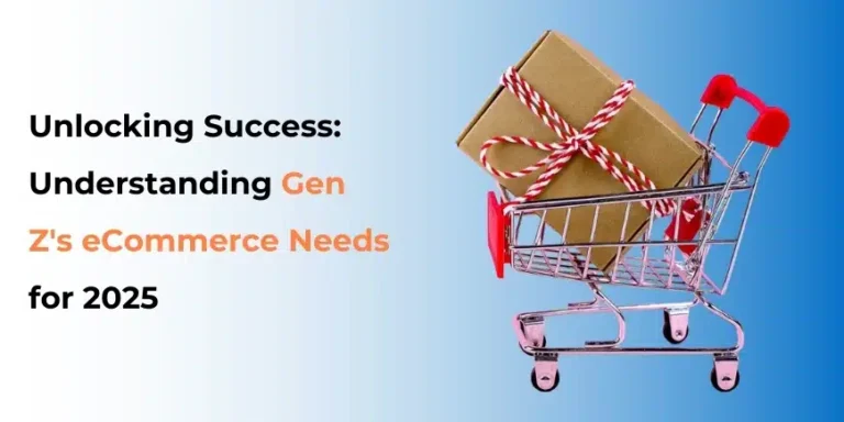 Unlocking Success: Understanding Gen Z’s eCommerce Needs for 2025